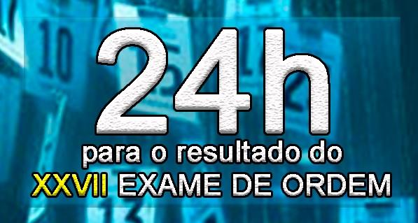 Faltam 24h para o resultado do XXVII Exame de Ordem!