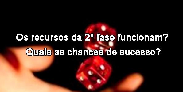 Os recursos da 2 fase funcionam? Quais as chances de sucesso?