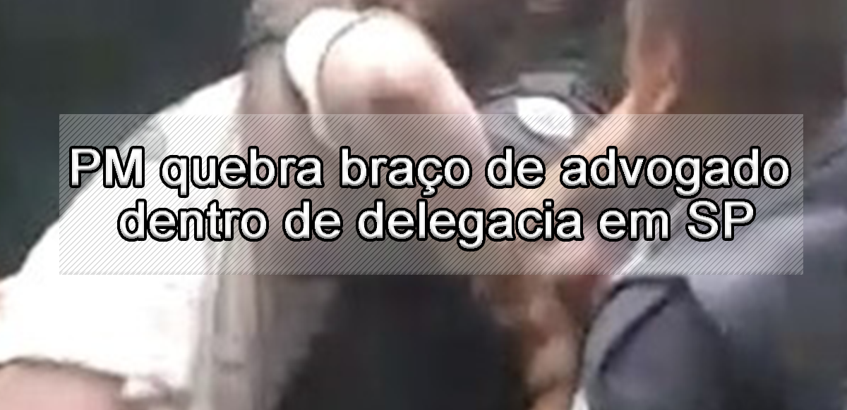 PM quebra brao de advogado dentro de delegacia em SP