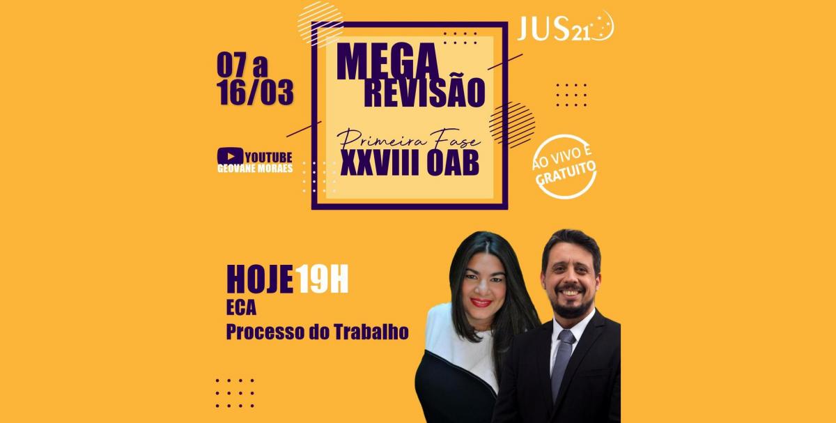 Hoje teremos mais MEGA Reviso: ECA e Processo do Trabalho