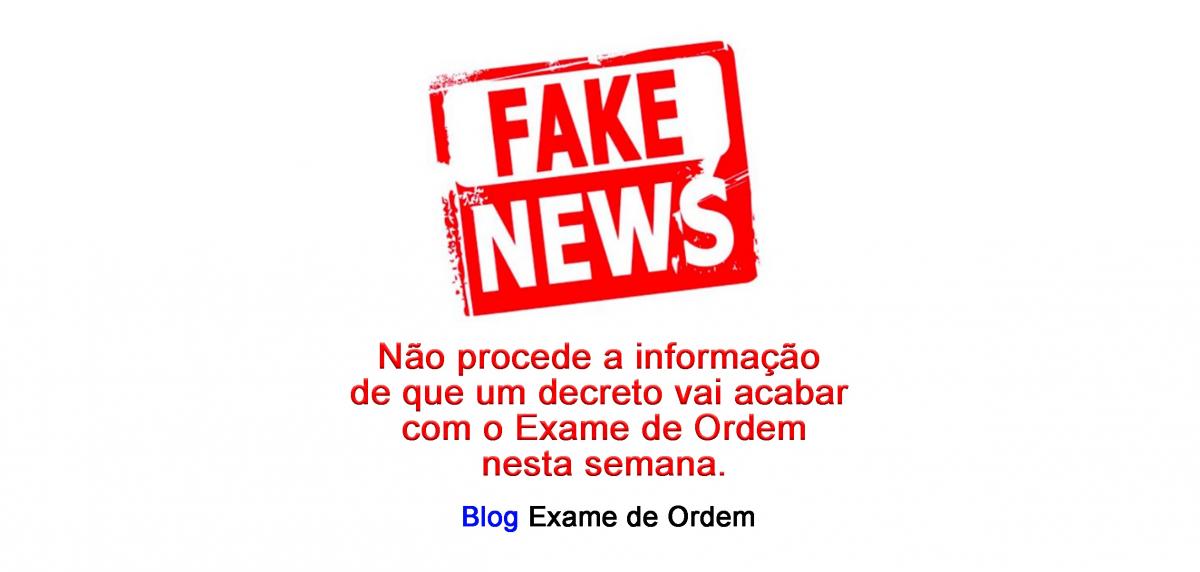 Fake News: A prova da OAB vai acabar por decreto? 