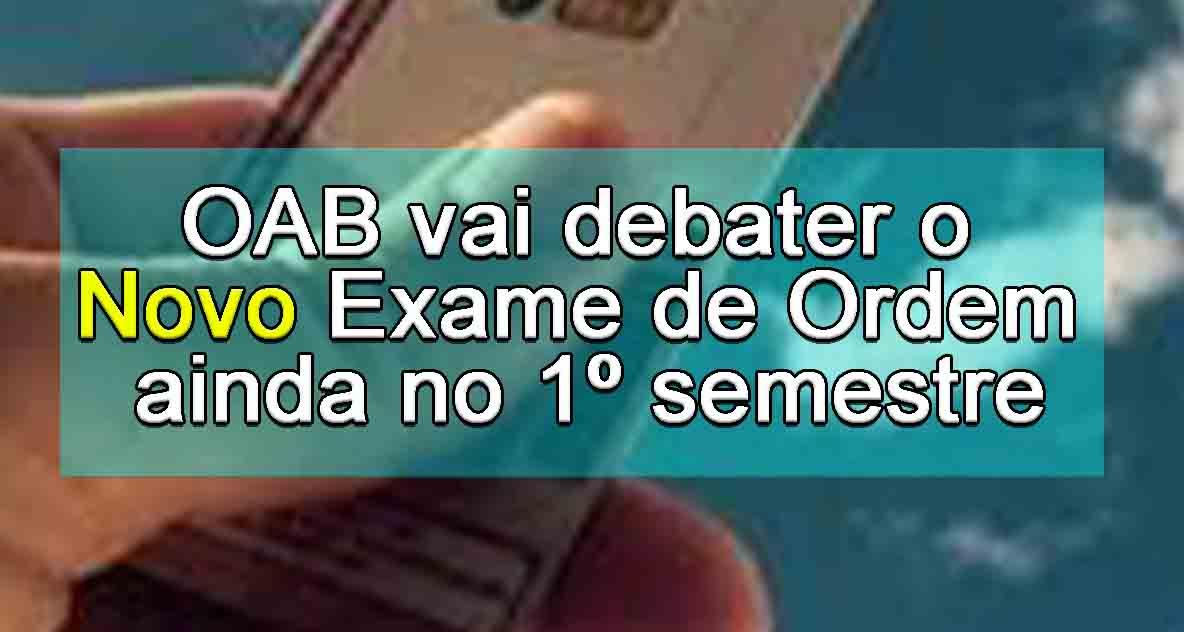 OAB vai debater o Novo Exame de Ordem ainda no 1 semestre
