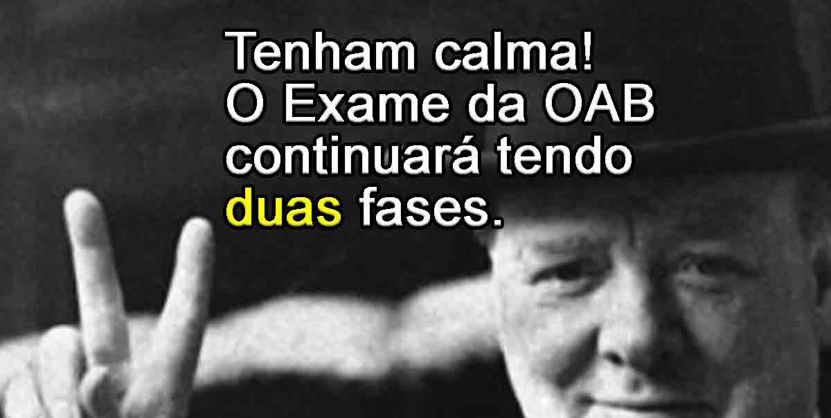 O Exame de Ordem continuar tendo duas fases