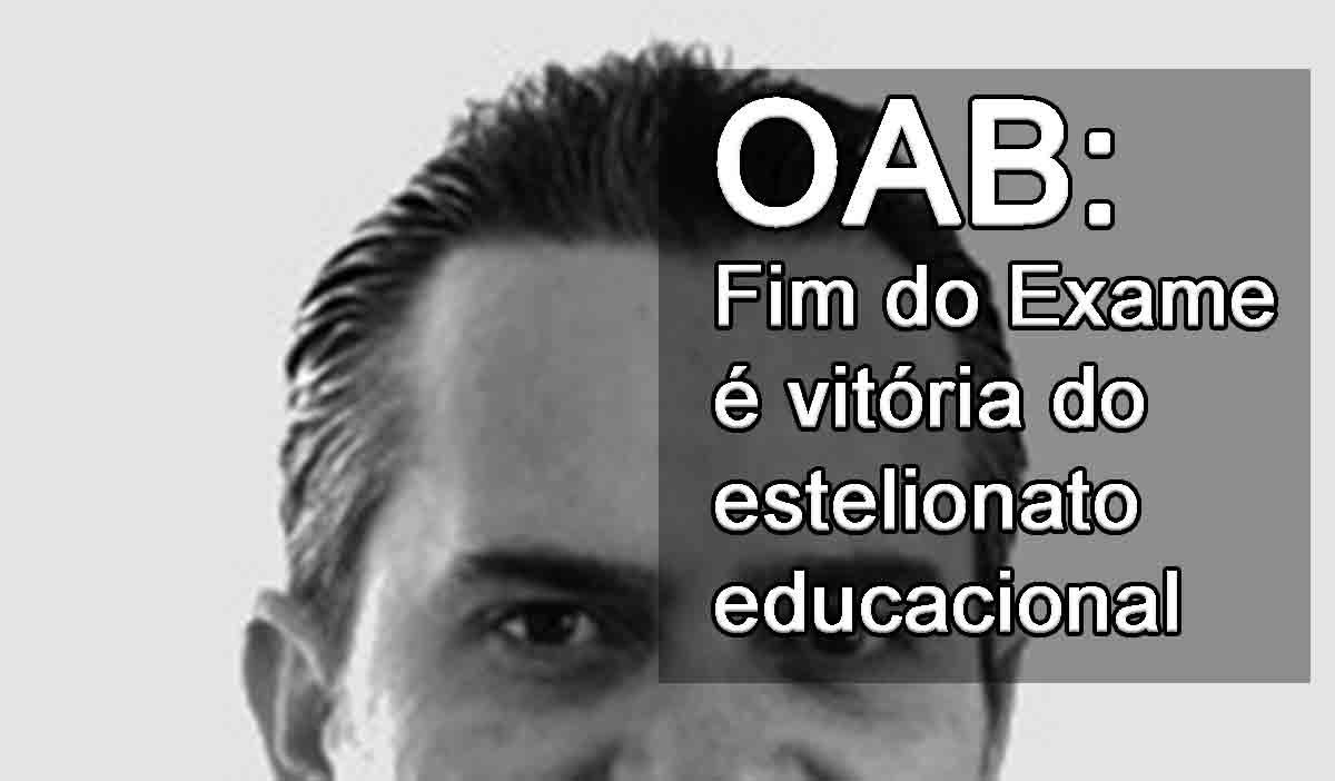 OAB: Fim do Exame  vitria do estelionato educacional