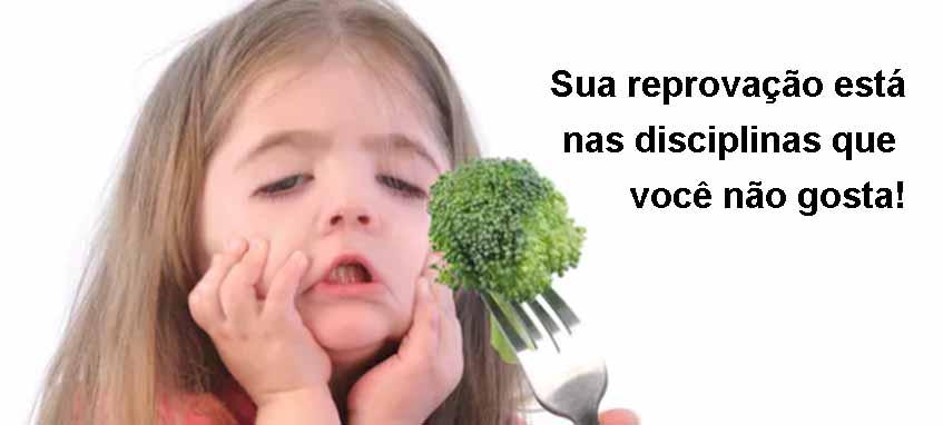 Sua reprovao est nas disciplinas que voc no gosta!