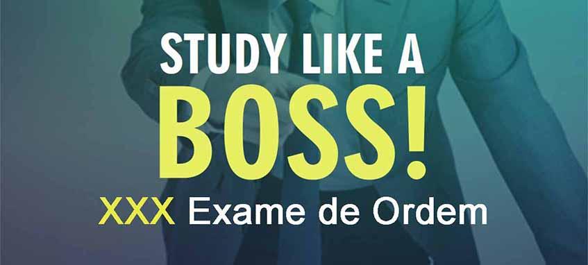 Study like a Boss! A preparao para o XXX Exame de Ordem