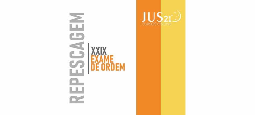 Repescagem Jus21 XXIX Exame de Ordem: Totalmente reformulada!
