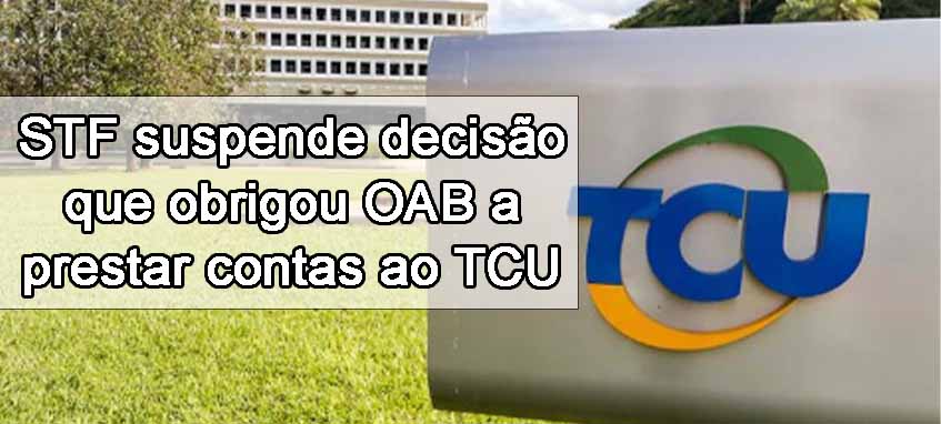 STF suspende deciso que obrigou OAB a prestar contas ao TCU