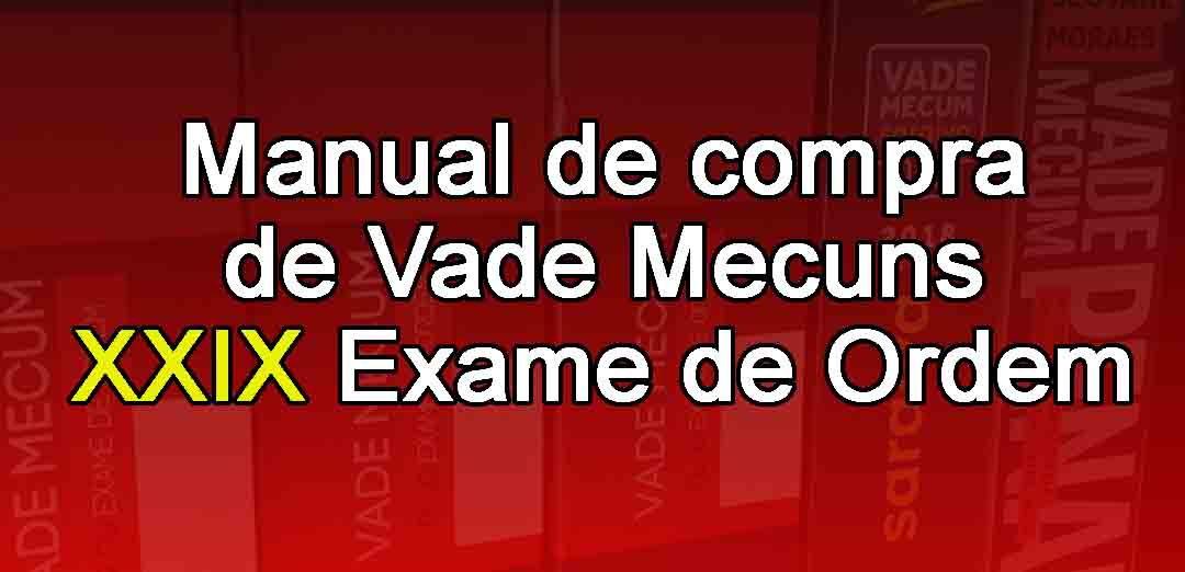 Manual de compra de Vade Mecuns - XXIX Exame de Ordem