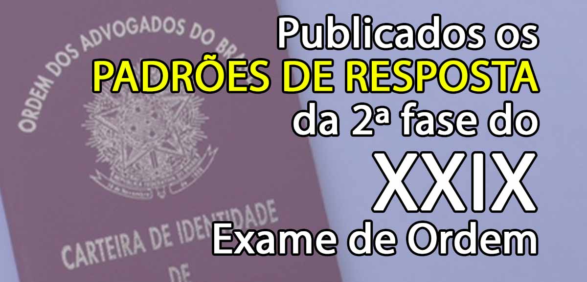 Publicados os padres de resposta da 2 fase do XXIX Exame de Ordem