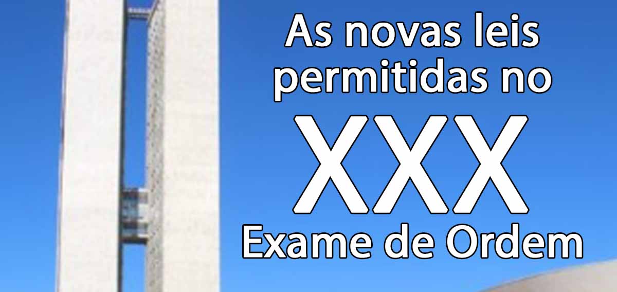 As novas leis permitidas para o XXX Exame de Ordem