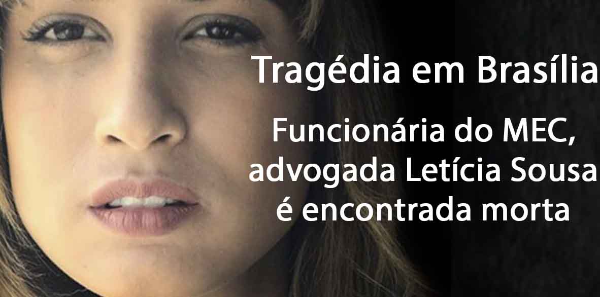 Funcionria do MEC, a advogada Letcia Sousa  encontrada morta