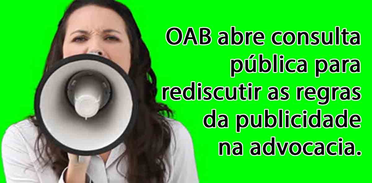 OAB abre consulta pblica para rediscutir as regras da publicidade na advocacia