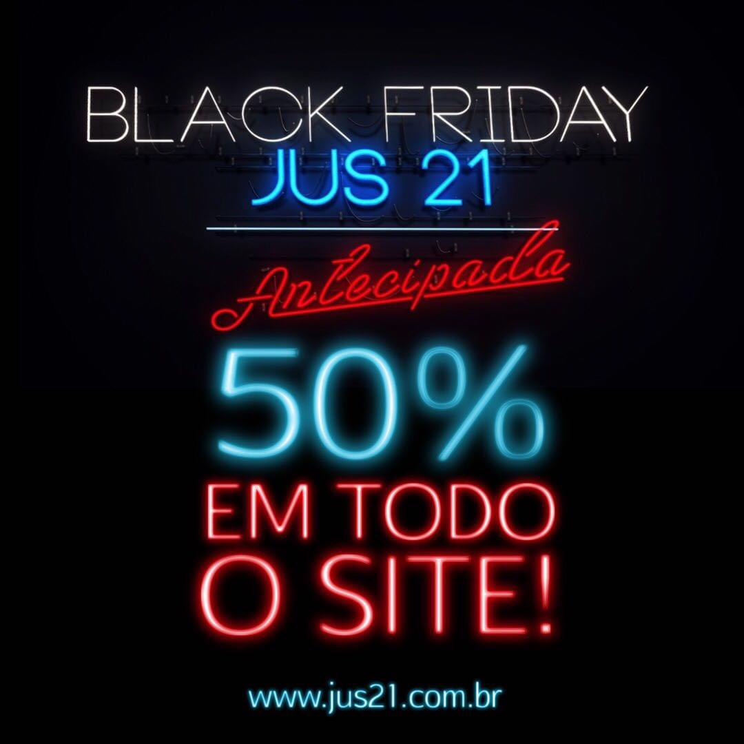Black Friday Jus21 no Ar! 50% de desconto em todo o site!