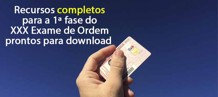 Recursos completos para a 1 fase do XXX Exame de Ordem prontos para download 