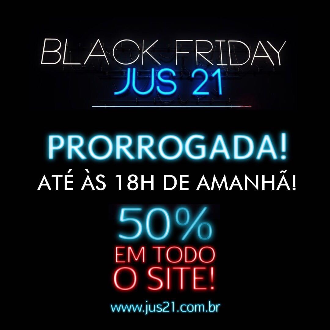 Black Friday Jus21 prorrogada!