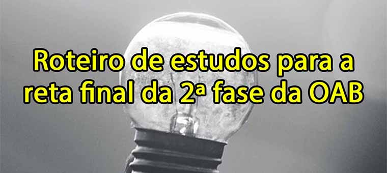 O roteiro de estudos para a reta final da 2 fase da OAB