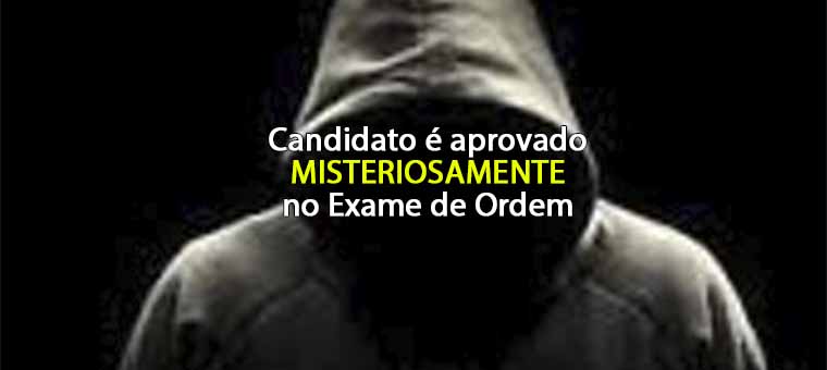 Candidato  aprovado misteriosamente no Exame de Ordem