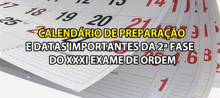 Calendrio de preparao e datas importantes da 2 fase do XXXI Exame de Ordem