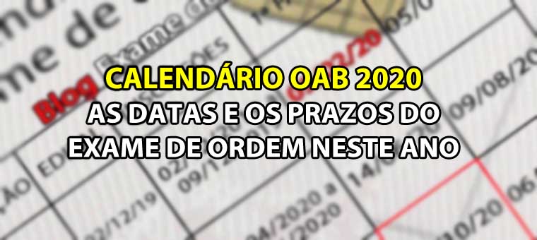 Calendrio OAB 2020 - As datas e os prazos do Exame de Ordem neste ano