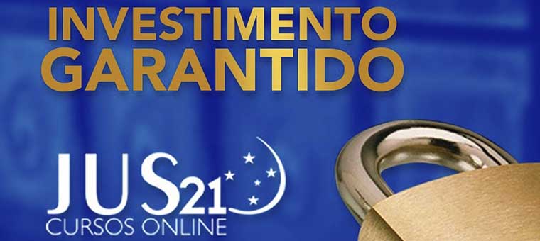 Investimento Garantido Jus21: seu estudo com garantia!